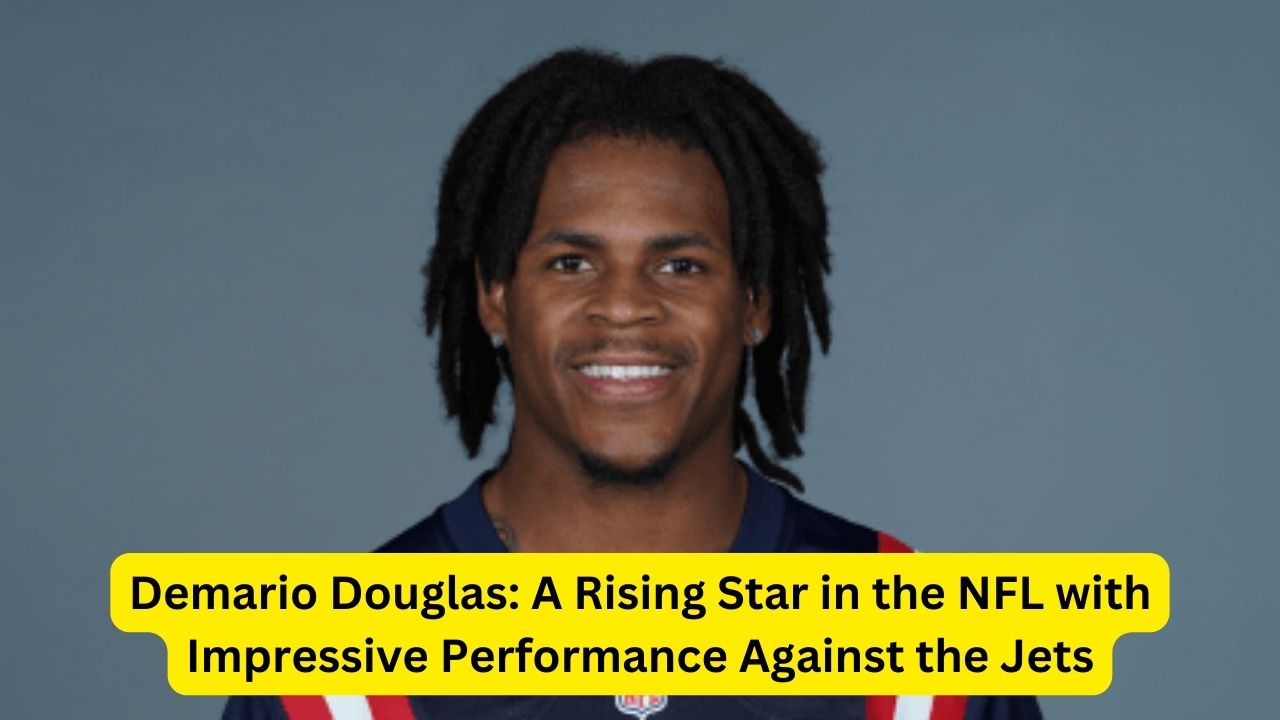 Demario Douglas: A Rising Star in the NFL with Impressive Performance Against the Jets