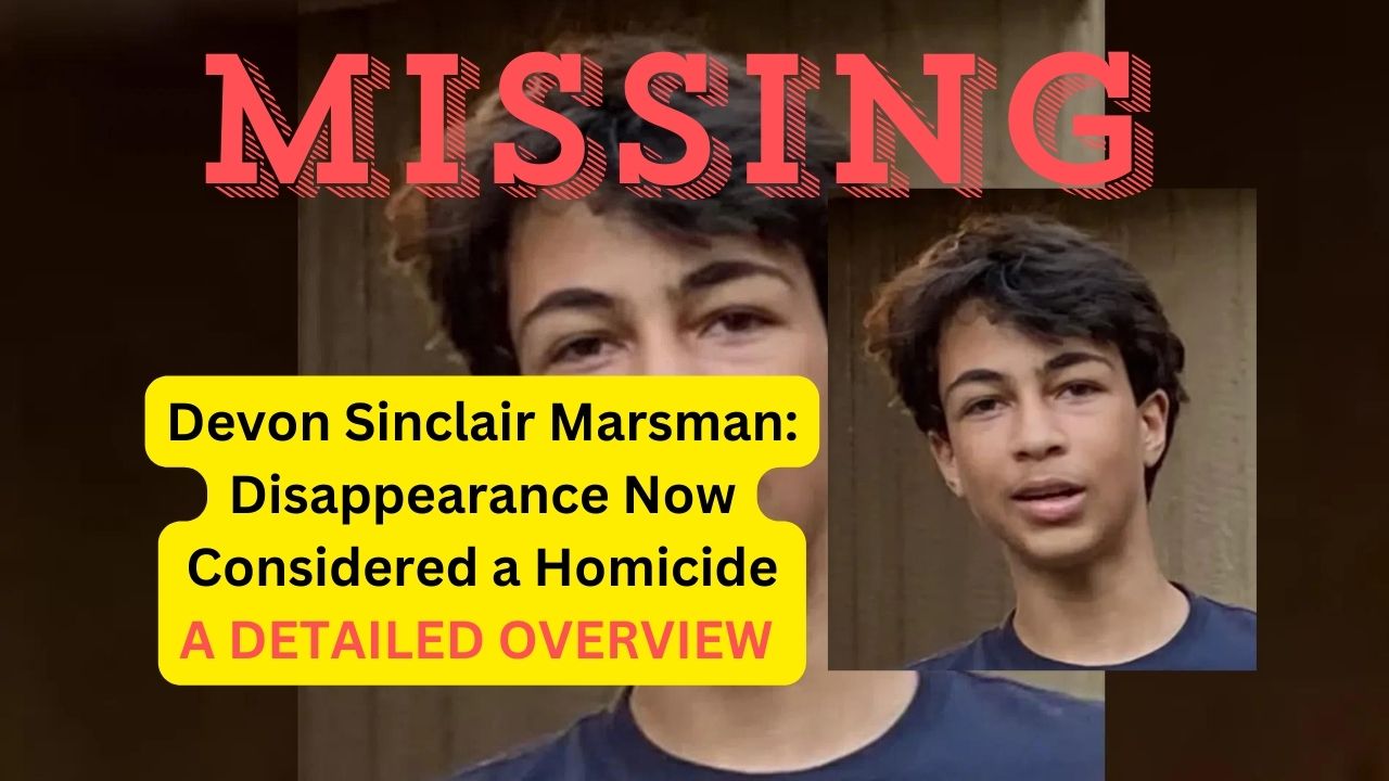 Devon Sinclair Marsman Disappearance Now a Homicide – Latest Updates