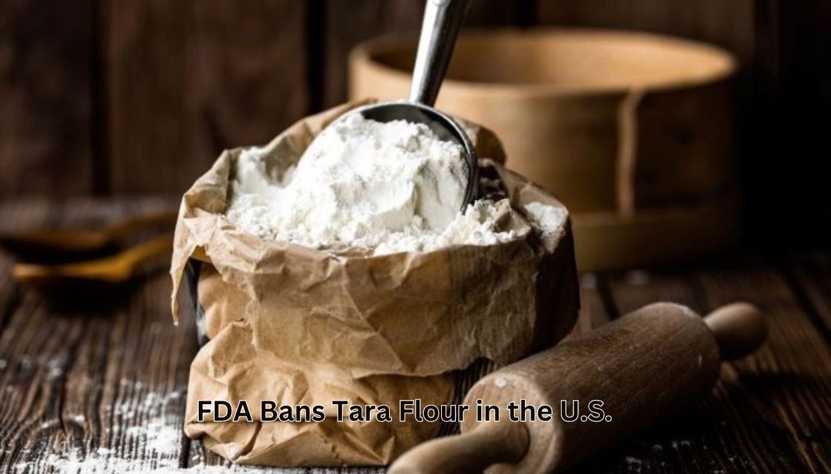 FDA Bans Tara Flour in the U.S.