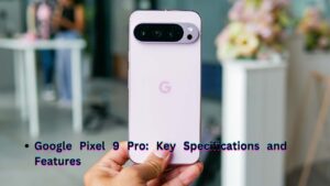 Google Pixel 9 Pro: Key Specifications and Features