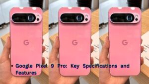 Google Pixel 9 Pro: Key Specifications and Features