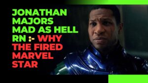 Jonathan Majors Mad as Hell RN : Why The Fired Marvel Star