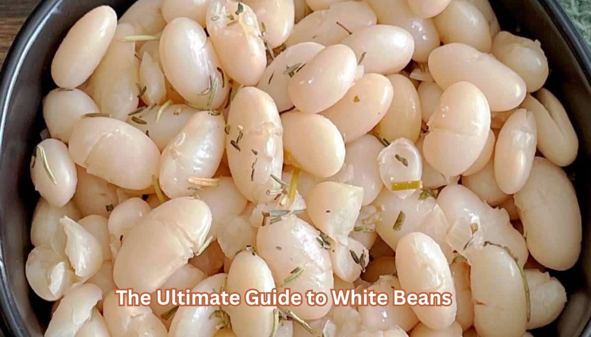 The Ultimate Guide to White Beans